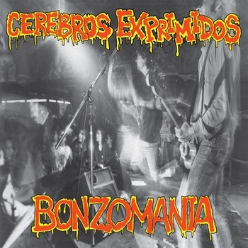 CEREBROS EXPRIMIDOS - Bonzomania (LP,RE,RM,180g Munster 1991,2015)