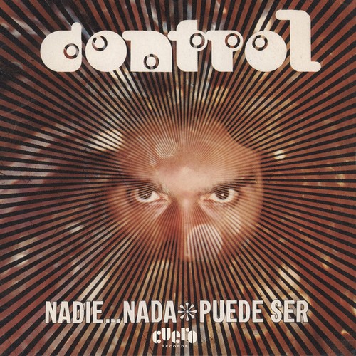 CONTROL - Nadie… Nada / Puede Ser (SG,RE Cuero Records 1972,2018)