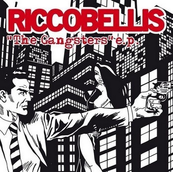 RICCOBELLIS - The Gangsters EP (EP Monster Zero 2012)