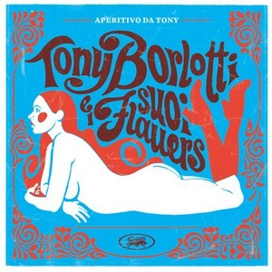 TONY BORLOTTI E I SUOI FLAUERS - Aperitivo da Tony (EP Discos Jaguar 2013)